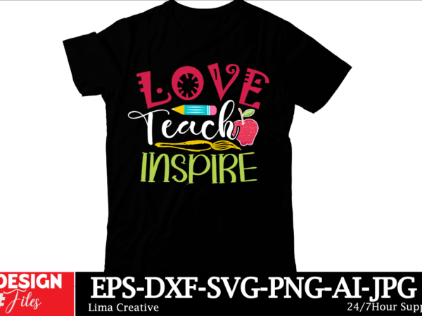 Love teach inspire t-shirt design, welcome back to school svg back to school shirt svg 1st day of school school bus png svg files for cricut