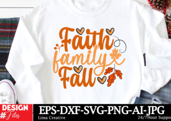 Faith Falimy Fall T-shirt Design, Autumn SVG Bundle, Fall SVG Bundle, Thanksgiving Svg, Fall Svg, Autumn Svg Fall Svg Designs Autumn Quotes,