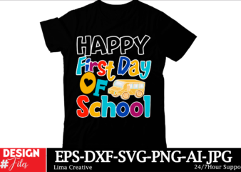 Happy First Day Of School T-shirt Design, Welcome Back To School Svg Back To School Shirt Svg 1st Day Of School School Bus Png Svg Files For