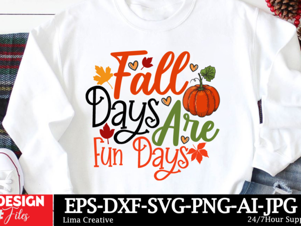 Fall days are fun days t-shirt design, autumn svg bundle, fall svg bundle, thanksgiving svg, fall svg, autumn svg fall svg designs autumn qu