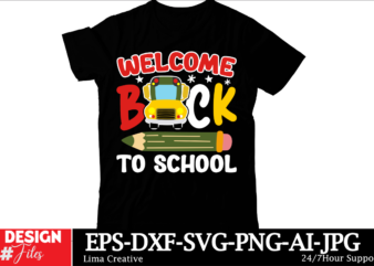 Welcome Back To School T-shirt Design, Welcome Back To School Svg Back To School Shirt Svg 1st Day Of School School Bus Png Svg Files For C