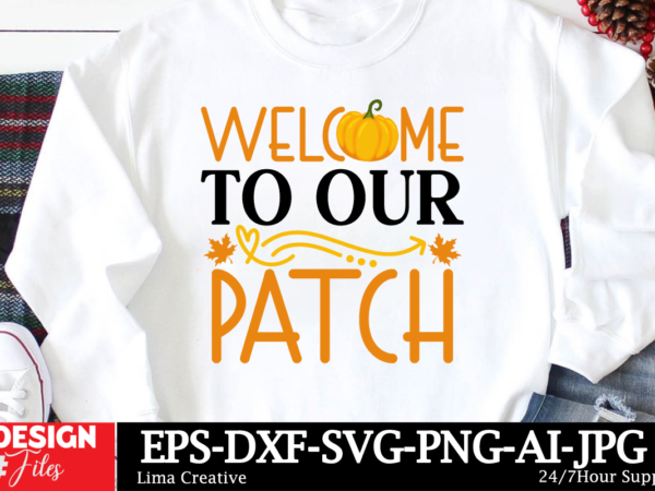 Welcome to our patch t-shirt design, autumn svg bundle, fall svg bundle, thanksgiving svg, fall svg, autumn svg fall svg designs autumn quot