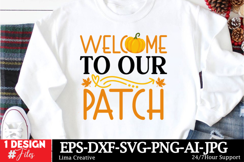 Welcome To Our Patch T-shirt Design, Autumn SVG Bundle, Fall SVG Bundle, Thanksgiving Svg, Fall Svg, Autumn Svg Fall Svg Designs Autumn Quot