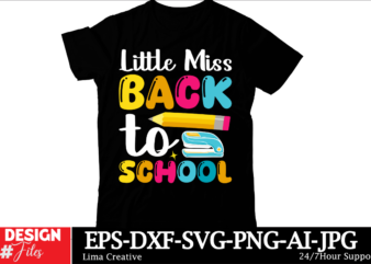 Little Miss Back To School T-shirt Design, Welcome Back To School Svg Back To School Shirt Svg 1st Day Of School School Bus Png Svg Files Fo