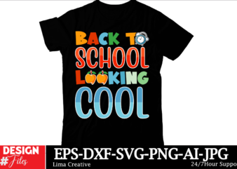 Back to School Looking Cool T-shirt Design ,Welcome Back to School Svg, Back to school Shirt Svg, 1st Day of School, School Bus Png, Svg Fil