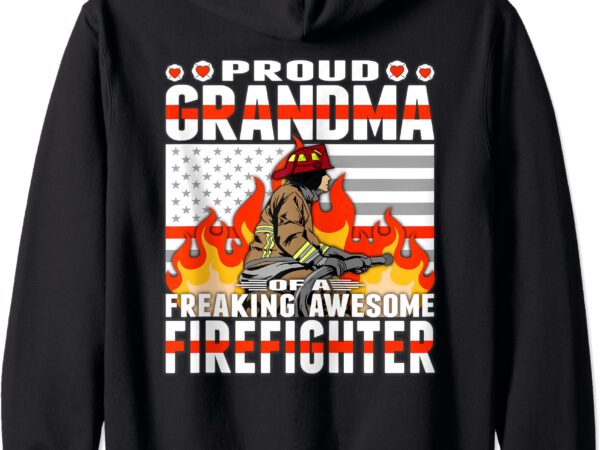 Proud grandma of a freaking awesome firefighter family gift zip hoodie t shirt illustration