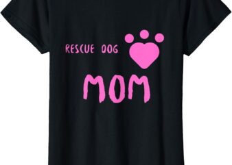 Rescue Dog Mom Cute Rescue Dog T-Shirt