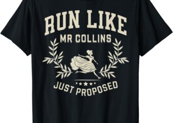 Run Like Mr Collins Just Proposed T-Shirt