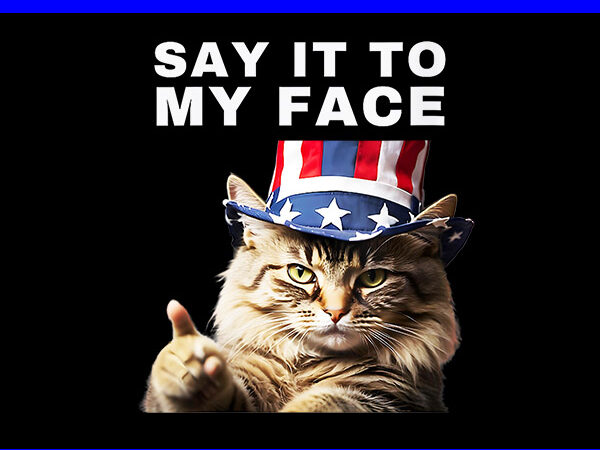 Say it to my face cat kamala harris png t shirt template vector