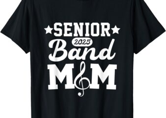 Senior Band Mom 2025 Marching Band Parent Class of 2025 T-Shirt