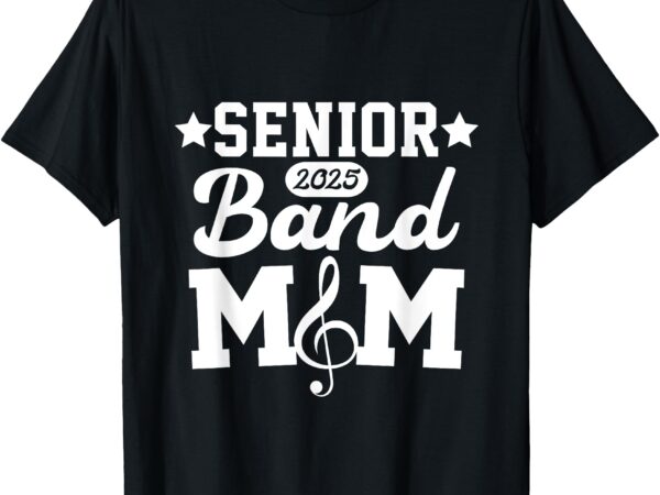 Senior band mom 2025 marching band parent class of 2025 t-shirt