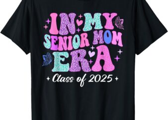 Senior Mom 2025 T-Shirt Class of 2025 Mothers Of The graduates from kindergarten