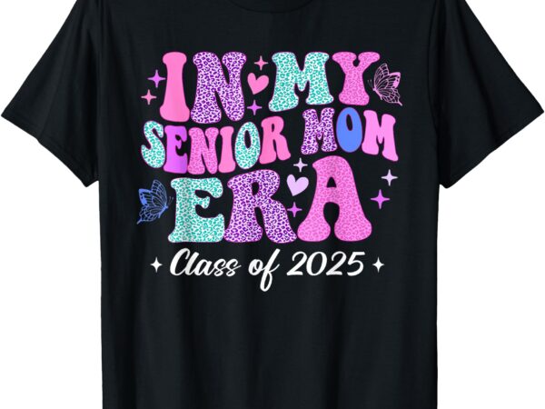 Senior mom 2025 t-shirt class of 2025 mothers of the graduates from kindergarten