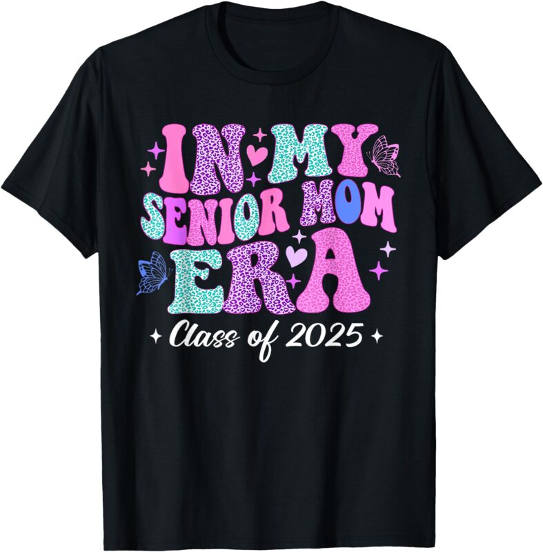 Senior Mom 2025 T-Shirt Class of 2025 Mothers Of The graduates from kindergarten