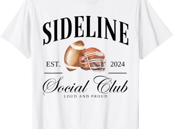 Sideline social club loud and proud football mom game day t-shirt