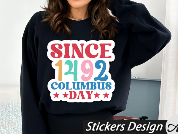 Since 1492 columbus stickers t shirt template vector