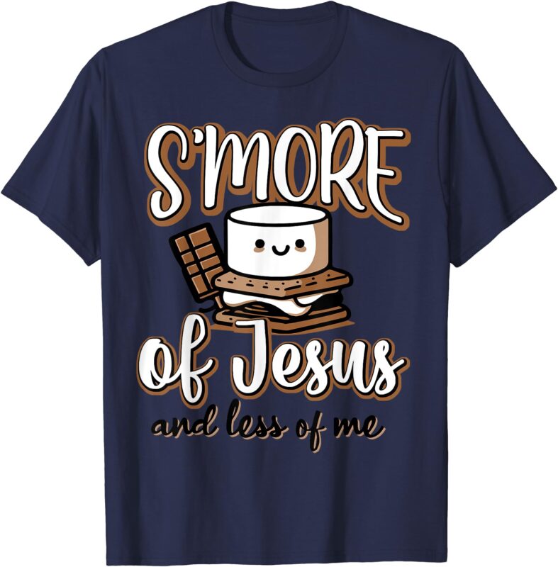 S’more Of Jesus And Less Of Me T-Shirt