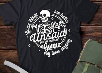 Some Things Are Better Left Unsaid Funny Skeleton Gift lts-d t shirt template vector