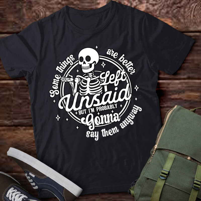 Some Things Are Better Left Unsaid Funny Skeleton Gift lts-d