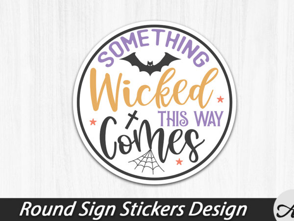 Something wicked this way comes round sign t shirt template vector