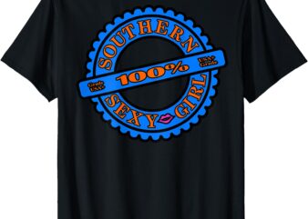 Southern Sexy Girl T-Shirt Be Proud of your Southern heritage