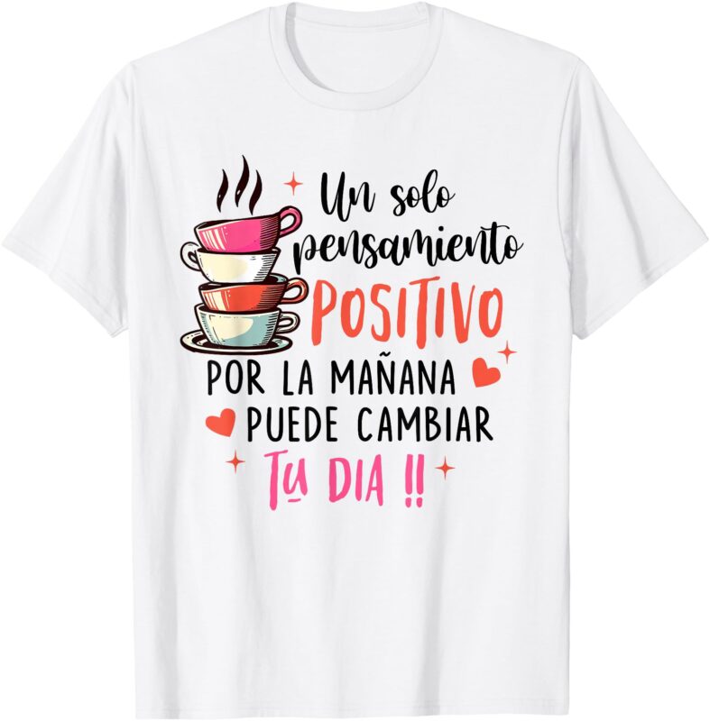 Spanish Inspired Motivational Un Solo Pensamiento Positivo T-Shirt