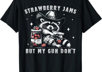 Strawberry Jams But My Gun Dont Raccoon Feral Silly Unhinged T-Shirt