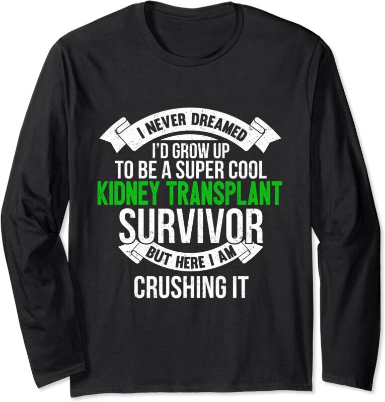 Super Cool Kidney Transplant Survivor Gift Long Sleeve T-Shirt