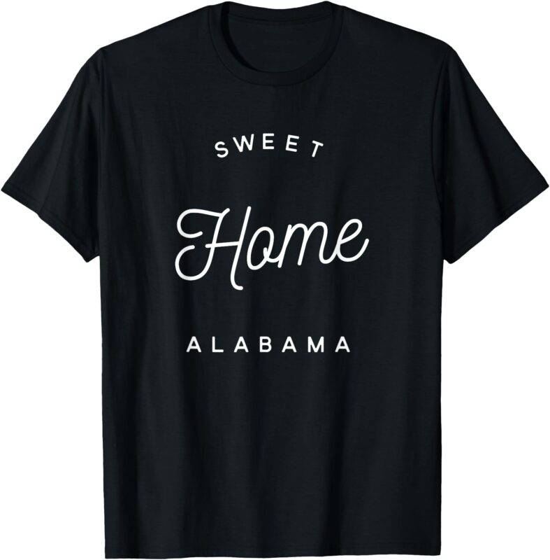 T-Shirt – Sweet Home Alabama