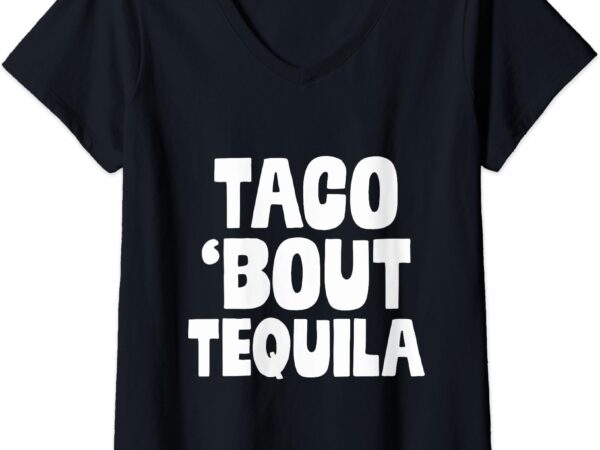 Taco bout tequila funny mexican food alcohol drink cool gift v-neck t-shirt