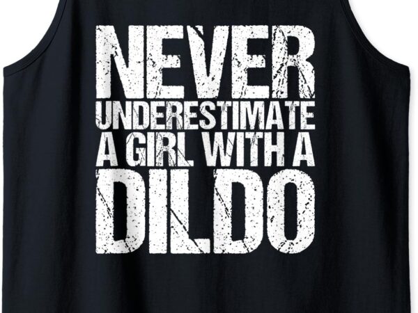 Tank top never underestimate a girl with a dildo t shirt designs for sale