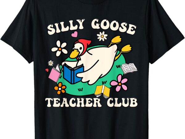 Teacher t-shirt funny silly goose teacher club animal lover groovy teacher shirt