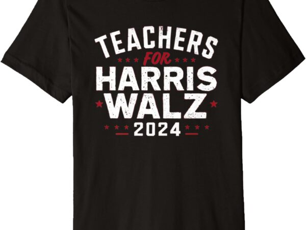 Teachers for harris waltz 2024 election vote president premium t-shirt