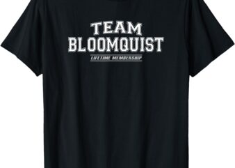 Team Bloomquist _ Proud Family Surname, Last Name T-Shirt