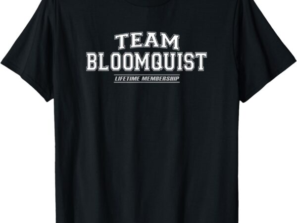 Team bloomquist _ proud family surname, last name t-shirt