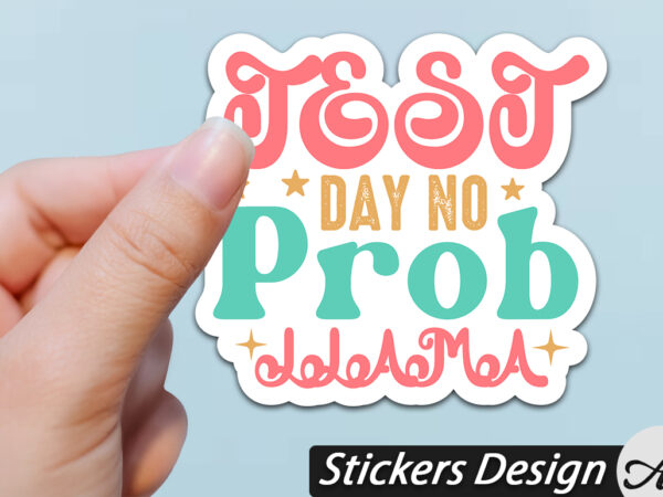 Test day no prob llama stickers t shirt designs for sale