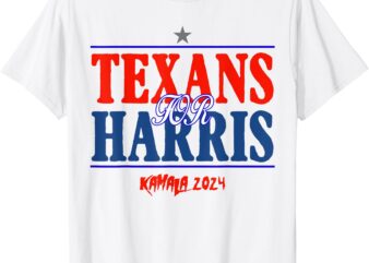 Texans For Kamala Harris 2024 Texans For Harris Kamala 2024 T-Shirt