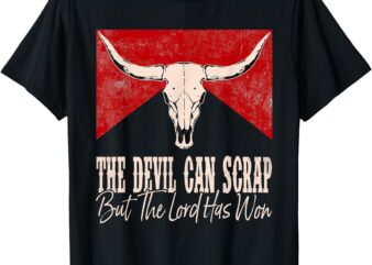 The Devil Can Scrap But The Lord Has Won Western Outfits T-Shirt