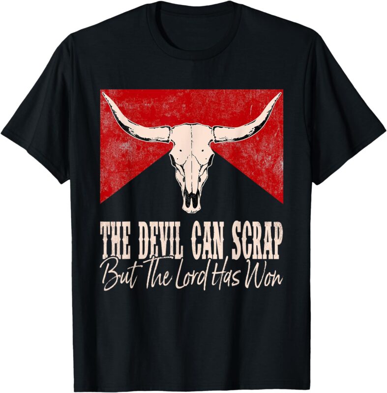 The Devil Can Scrap But The Lord Has Won Western Outfits T-Shirt