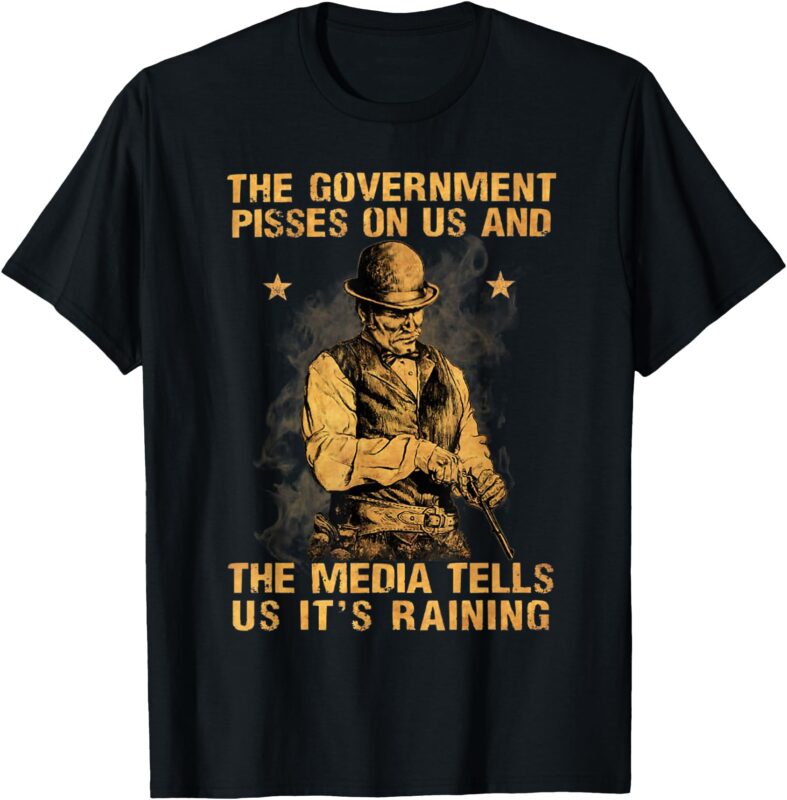 The Government Pisses On Us And The Media Tells Us It’s T-Shirt