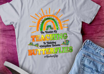 The Wonder Of Teaching Is Watching Caterpillars lts-d t shirt designs for sale