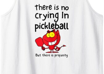 There Is No Crying In Pickleball But There Is Profanity Tank Top t shirt designs for sale