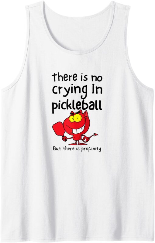 There Is No Crying In Pickleball But There Is Profanity Tank Top