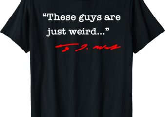 These guys are just weird – Tim Walz T-Shirt