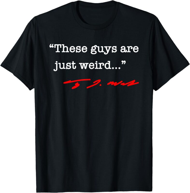 These guys are just weird – Tim Walz T-Shirt