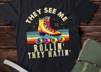 They See Me Rollin They Hatin Skater Roller Skating lts-d t shirt designs for sale