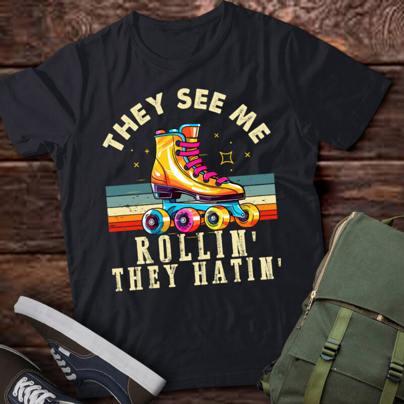 They See Me Rollin They Hatin Skater Roller Skating lts-d