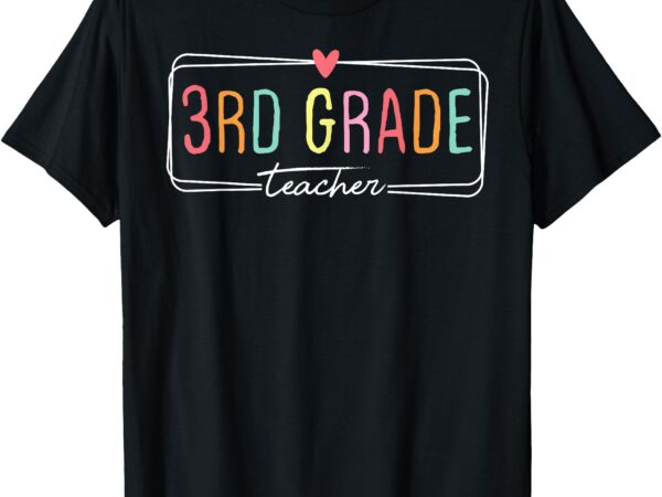 Third grade teacher life 3rd grade back to school heart love t-shirt