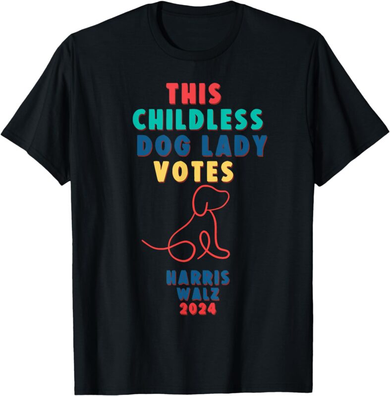 This Childless Dog Lady Votes Kamala – Harris Walz T-Shirt