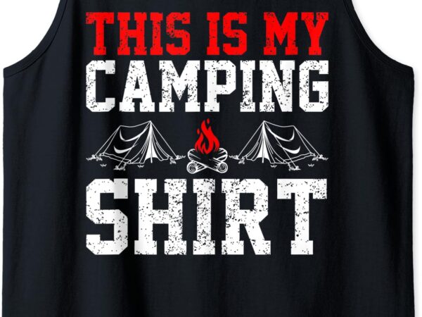 This is my camping perfect family gift camp tank top t shirt designs for sale